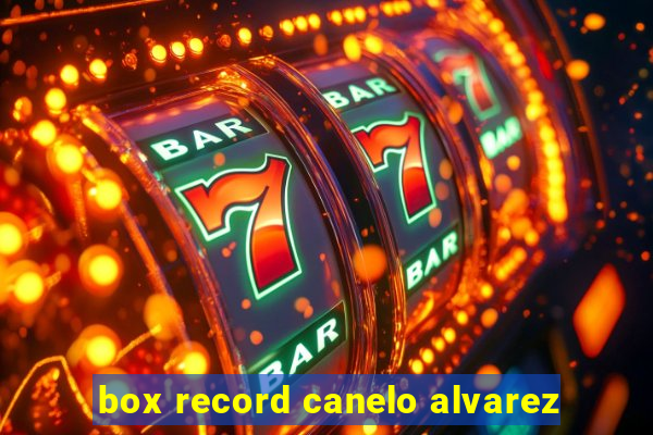 box record canelo alvarez